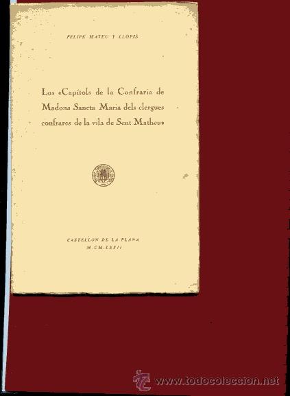 Libros de segunda mano: LOS CAPITOLS DE CONFRARIA DE SANCTA MARIA DELS CLERGUES CONFRARES DE LA VILA SENT MATHEU san mateo