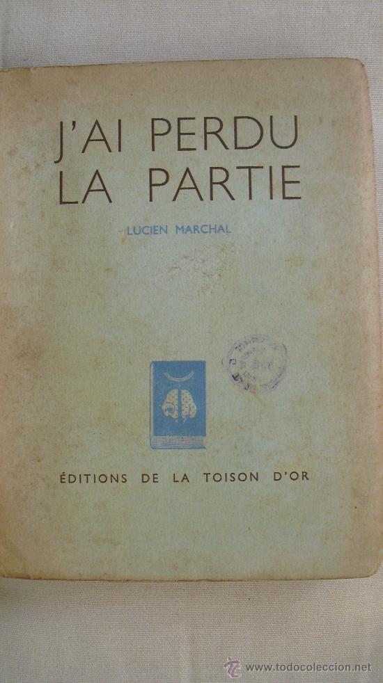 Gebrauchte B&uuml;cher: J'ai perdu la partie. Marchal, Lucien.