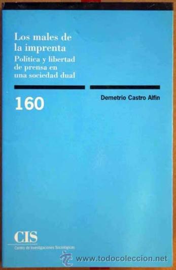 Libros de segunda mano: LOS MALES DE LA IMPRENTA. Pol&iacute;tica y libertad de prensa en una sociedad dual 160