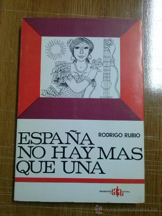 Libros de segunda mano: ESPA&Ntilde;A NO HAY MAS QUE UNA. AUTOR RODRIGO RUBIO - Foto 1