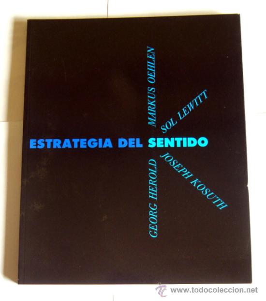 Libri di seconda mano: ESTRATEGIA DEL SENTIDO - MARKUS OEHLEN / SOL LEWITT / JOSEPH KOSUTH / GEORG HEROLD