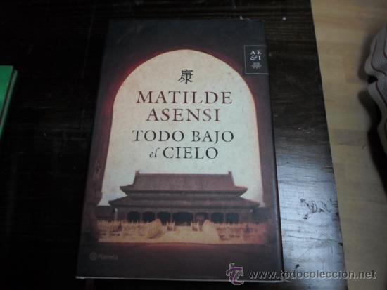 Libros de segunda mano: Matilde Asensi, Todo bajo el cielo, Ed. Planeta. 2006 - Foto 1