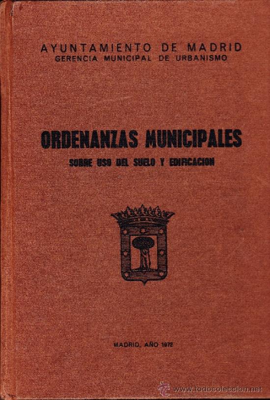 Libros de segunda mano: ORDENANZAS MUNICIPALES SOBRE USO DEL SUELO Y EDIFICACI&Oacute;N MADRID A&Ntilde;O 1972 ● KB0592