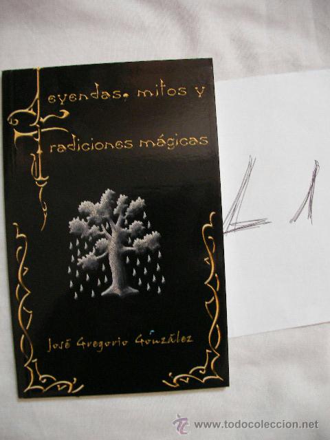 Libros de segunda mano: LEYENDAS, MITOS Y TRADICIONES MAGICAS - JOSE GREGORIO GONZALEZ - Foto 1