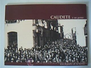 Gebrauchte B&uuml;cher: CAUDETE Y SU GENTE. Los legados de la tierra. Edita Ayt&ordf; de Caudete, Albacete, 2003.