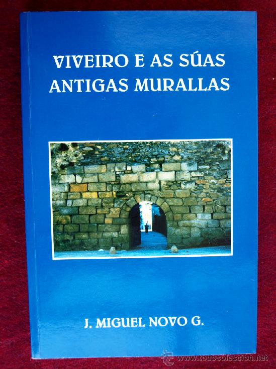 Libros de segunda mano: J. Miguel Novo G. Viveiro e as S&uacute;as Antigas Murallas. Historia Local, Lugo, Galicia. .