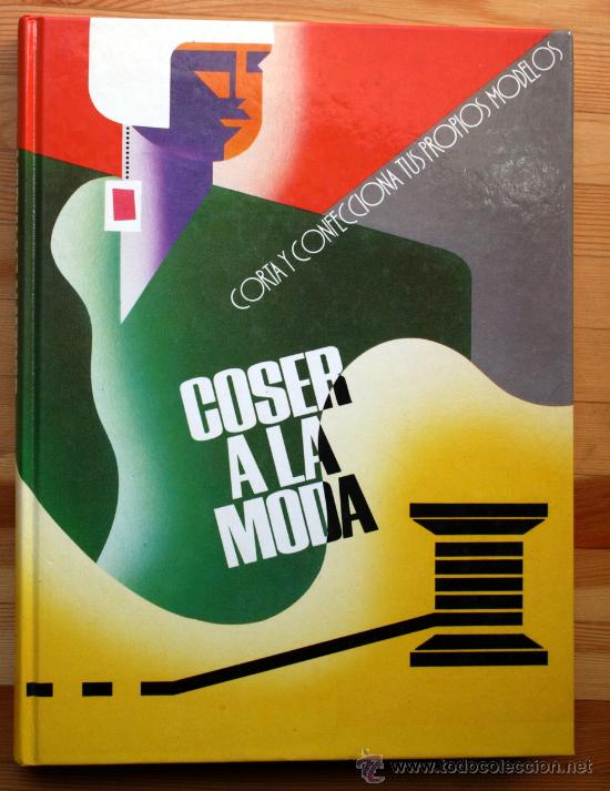 Libros de segunda mano: COSER A LA MODA. Corta y Confecciona tus propios modelos. 116 t&eacute;nicas - Foto 1