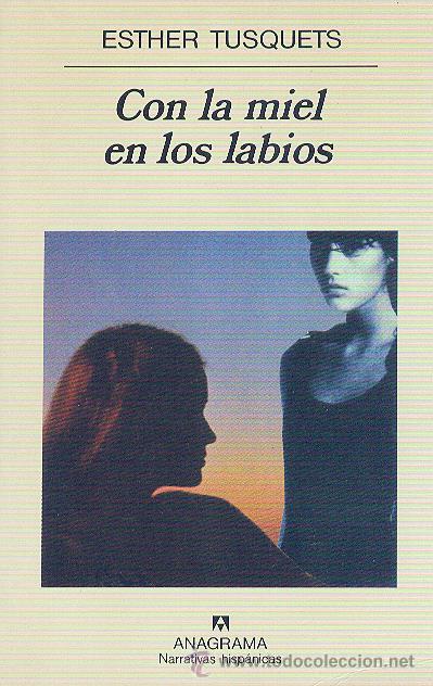 Libros de segunda mano: ESTHER TUSQUETS / CON LA MIEL EN LOS LABIOS . EDITORIAL ANAGRAMA . - Foto 1