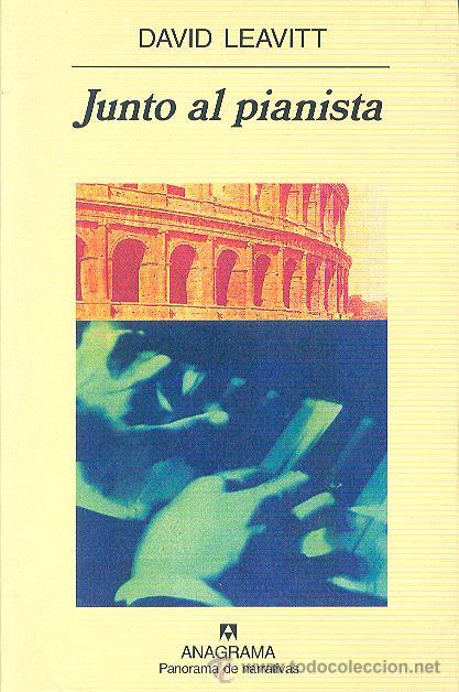 Libros de segunda mano: DAVID LEAVITT / JUNTO AL PIANISTA . EDITORIAL ANAGRAMA . 1&ordf; EDICI&Oacute;N . - Foto 1