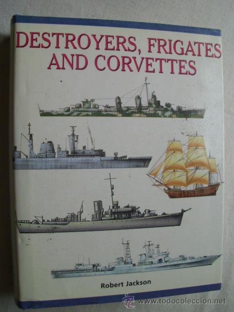 Libros de segunda mano: DESTROYERS, FRIGATES AND CORVETTES. JACKSON, Robert. 2000 - Foto 1