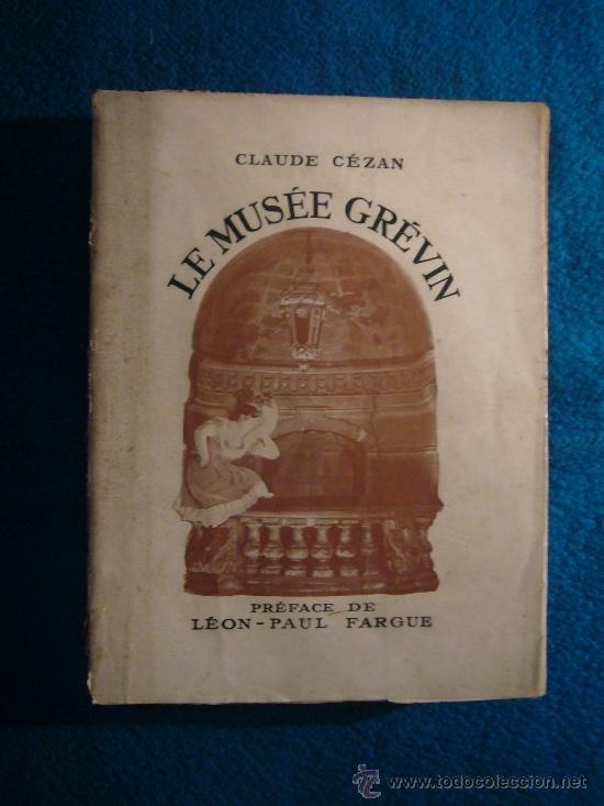 Libros de segunda mano: CLAUDE CEZAN: - LE MUS&Eacute;E GREVIN - (PARIS, 1947) (EL MUSEO DE CERA DE PARIS) - Foto 1