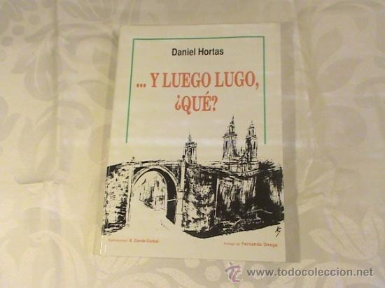 Libros de segunda mano: Y luego Lugo &iquest;que? (autor: Daniel Hortas) - Foto 1