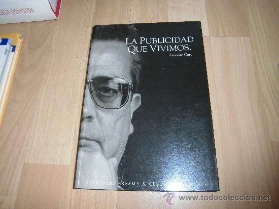 Libros de segunda mano: LA PUBLICIDAD QUE VIVIMOS ANTONIO CARO EDITORIAL ERESMA Y CELESTE EDICIONES 1994 - Foto 1
