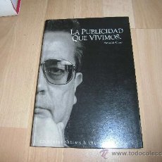 Libros de segunda mano: LA PUBLICIDAD QUE VIVIMOS ANTONIO CARO EDITORIAL ERESMA Y CELESTE EDICIONES 1994
