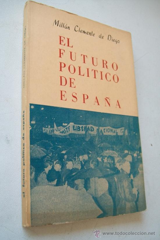 Libri di seconda mano: EL FUTURO POL&Iacute;TICO DE ESPA&Ntilde;A-MILL&Aacute;N CLEMENTE DE DIEGO- 1968-