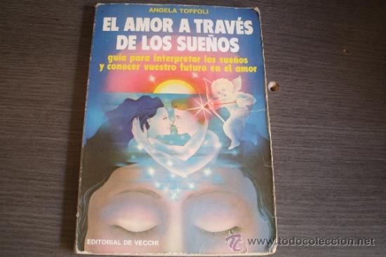 Libros de segunda mano: EL AMOR A TRAV&Eacute;S DE LOS SUE&Ntilde;OS GU&Iacute;A PARA INTERPRETAR LOS SUE&Ntilde;OS (ANGELA TOFFOLI). - Foto 1
