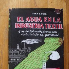 Libros de segunda mano: EL AGUA EN LA INDUSTRIA TEXTIL, JUAN B. PUIG, MONTESO EDITOR. Lote 38341267