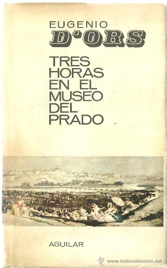 Libros de segunda mano: Tres horas en el Museo del Prado  / Eugenio d&acute;Ors - 1966 - Foto 1