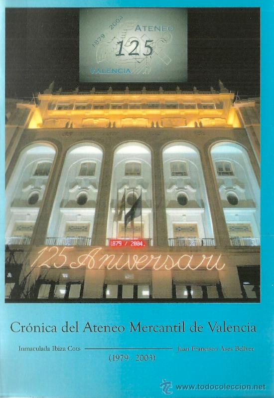 Libros de segunda mano: Cr&oacute;nica del Ateneo Mercantil de Valencia (1979-2003) / Inmaculada Ibiza Cots, Juan Francisco Ases ..