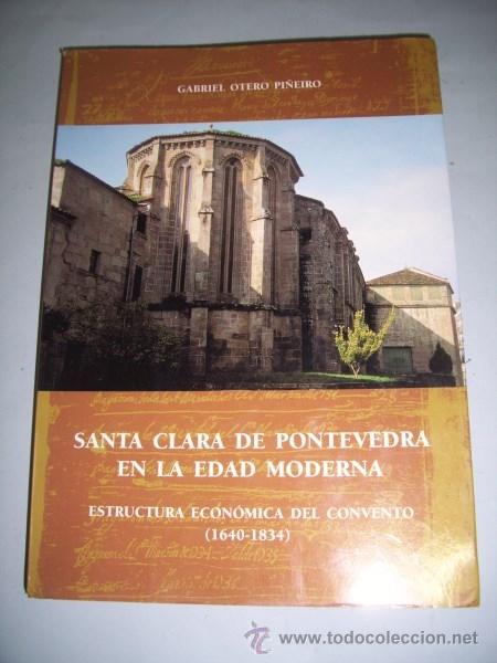 Libri di seconda mano: OTERO PI&Ntilde;EIRO, Gabriel. Santa Clara de Pontevedra en la Edad Moderna : Estructura econ&oacute;mica del(...)