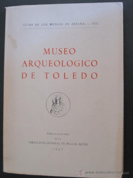 Libros de segunda mano: TOLEDO - MUSEO ARQUEOLOGICO DE TOLEDO - EDIC. 1957. - Foto 1