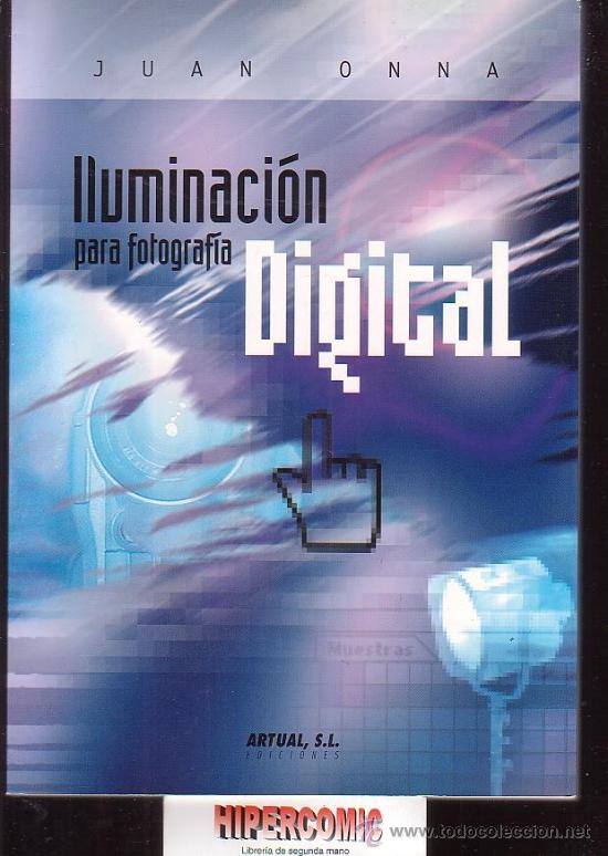 Libros de segunda mano: ILUMINACI&Oacute;N PARA FOTOGRAF&Iacute;A DIGITAL / JUAN ONNA - Foto 1