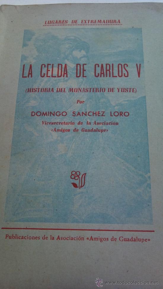 Libros de segunda mano: LA CELDA DE CARLOS V . HISTORIA DEL MONASTERIO DE YUSTE - Foto 1