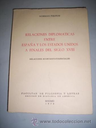Libri di seconda mano: FULTON, Norman. Relaciones diplom&aacute;ticas entre Espa&ntilde;a y los Estados Unidos a finales del siglo XVIII