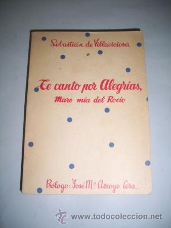 Libri di seconda mano: VILLAVICIOSA, Sebasti&aacute;n de. Te canto por alegr&iacute;as : (Mare m&iacute;a del Roc&iacute;o)