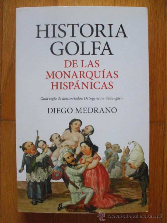 Libros de segunda mano: HISTORIA GOLFA DE LAS MONARQUIAS HISPANICAS, Diego Medrano - Foto 1
