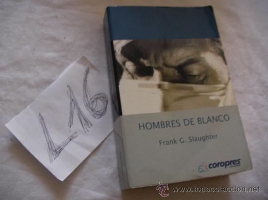 Libros de segunda mano: HOMBRES DE BLANCO - FRANK SLAUGHTER - ENVIO GRATIS A ESPA&Ntilde;A - Foto 1