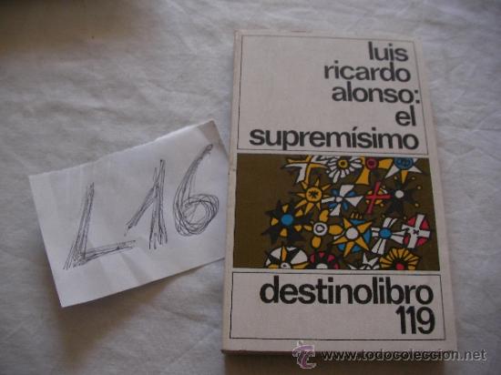Libros de segunda mano: EL SUPREMISIMO - LUIS RICARDO ALONSO - ENVIO GRATIS A ESPA&Ntilde;A - Foto 1