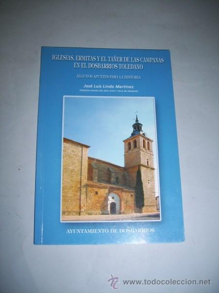 Gebrauchte B&uuml;cher: LINDO MART&Iacute;NEZ, Jos&eacute; Luis. Iglesias, ermitas y el ta&ntilde;er de las campanas en el Dosbarrios toledano...