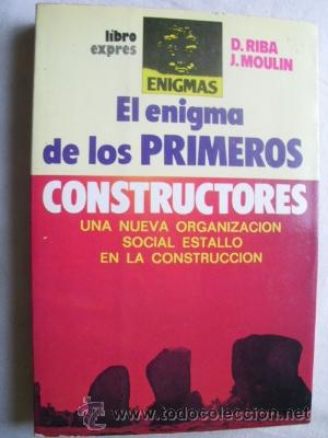 Libros de segunda mano: EL ENIGMA DE LOS PRIMEROS CONSTRUCTORES. RIBA, D y MOULIN, J. 1981 - Foto 1