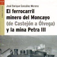 Libros de segunda mano: EL FERROCARRIL MINERO DEL MONCAYO ( DE CASTEJON A OLVEGA) Y LA MINA PETRA III. FE-022. Lote 364634216