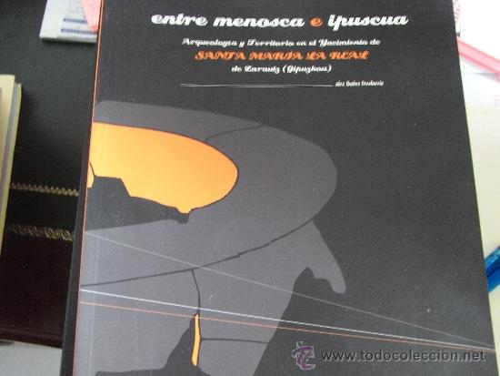 Libros de segunda mano: Entre menosca e ipuscua. Arqueolog&iacute;a y territorio en el yacimiento de Santa Mar&iacute;a la real de zarautz