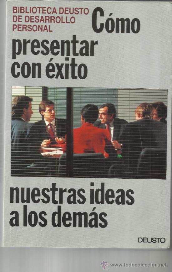 Libros de segunda mano: C&Oacute;MO PRESENTAR CON &Eacute;XITO NUESTRAS IDEAS A LOS DEM&Aacute;S. DEUSTO. BILBAO. 1991 - Foto 1