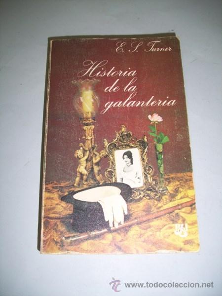 Libros de segunda mano: TURNER, E.S. Historia de la galanter&iacute;a - Foto 1