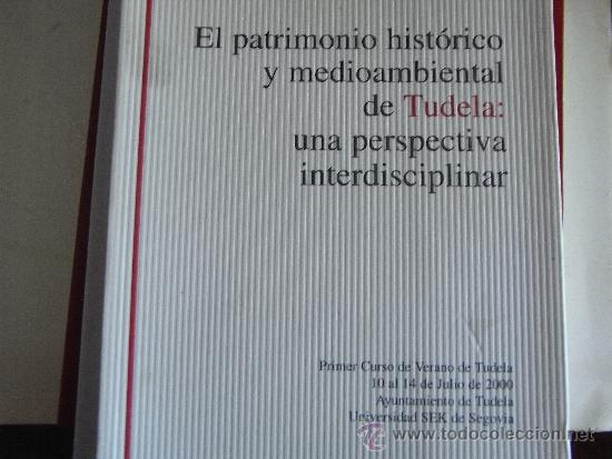 Libros de segunda mano: El patrimonio hist&oacute;rico y medioambiental de Tudela: una perspectiva interdisciplinar.