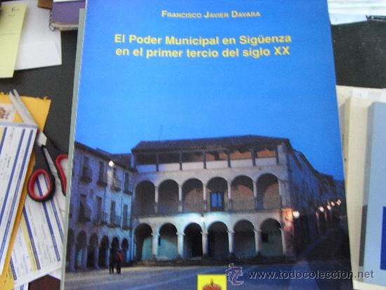 Libros de segunda mano: El poder municipal en Sig&uuml;enza en el primer tercio del siglo XX.