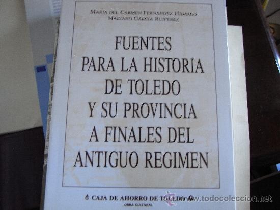 Libros de segunda mano: Fuentes para la historia de Toledo y su provincia a finales del antiguo r&eacute;gimen.