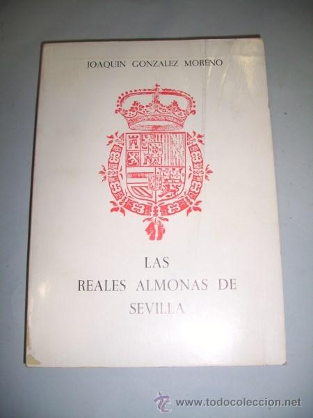 Libros de segunda mano: GONZ&Aacute;LEZ MORENO, Joaqu&iacute;n. Las reales almonas de Sevilla - Foto 1