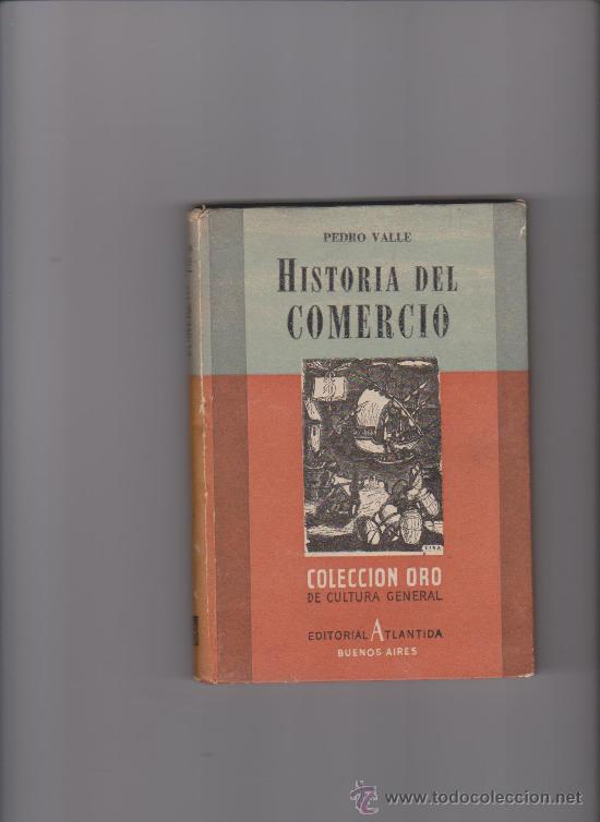 Libros de segunda mano: HISTORIA DEL COMERCIO - PEDRO VALLE - ED. ATL&Aacute;NTIDA 1&ordf; EDICI&Oacute;N 1944 - Foto 1