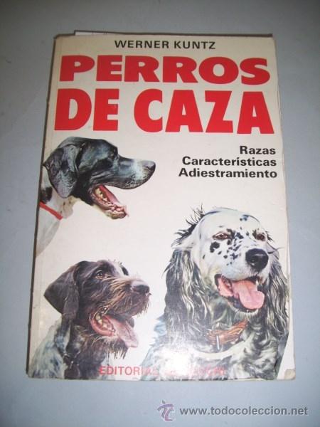 Libros de segunda mano: KUNTZ, Werner. Perros de caza : razas, caracter&iacute;sticas, adiestramiento - Foto 1