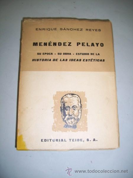 Libri di seconda mano: S&Aacute;NCHEZ REYES, Enrique. Men&eacute;ndez Pelayo : su &eacute;poca, su obra literaria : estudio de la &rdquo;Historia(...)