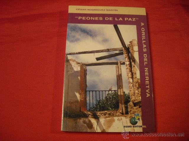 Libri di seconda mano: PEONES DE LA PAZ. A ORILLAS DEL NERETVA. CESAR RODRIGUEZ MARTIN. MILICIA