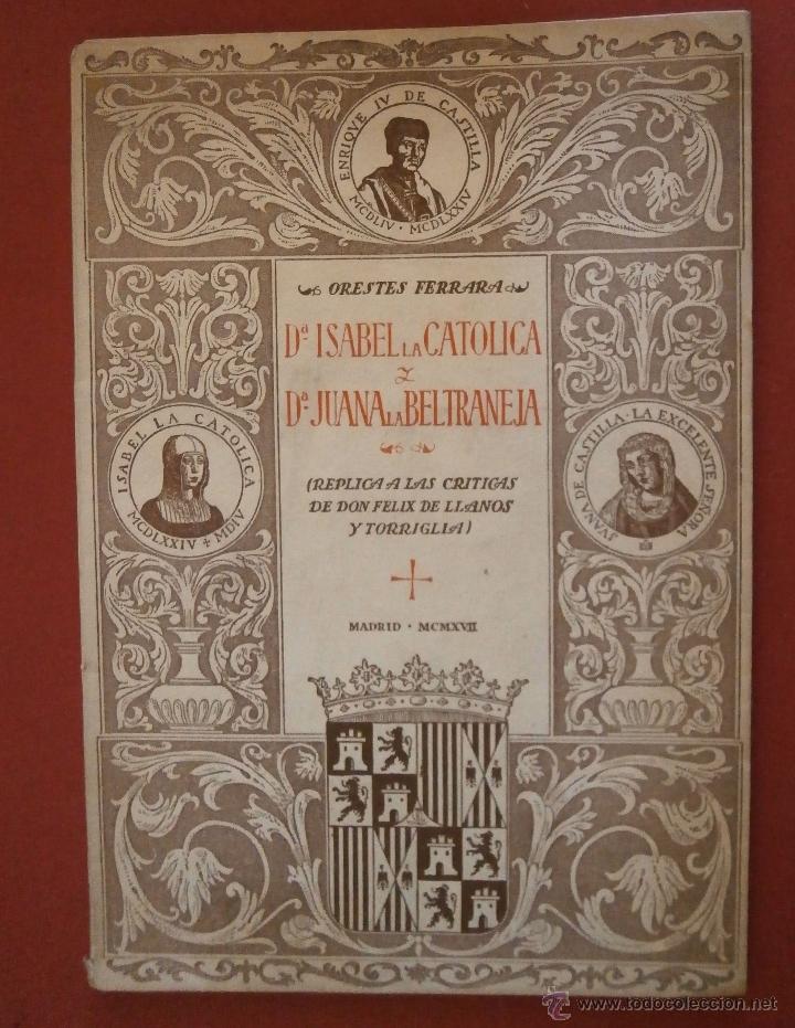 Gebrauchte B&uuml;cher: D&ordf; Isabel la Catolica y D&ordm; Juana la Beltraneja. (Replica a las Cr&iacute;ticas de Don Felix de Llanos y Tor