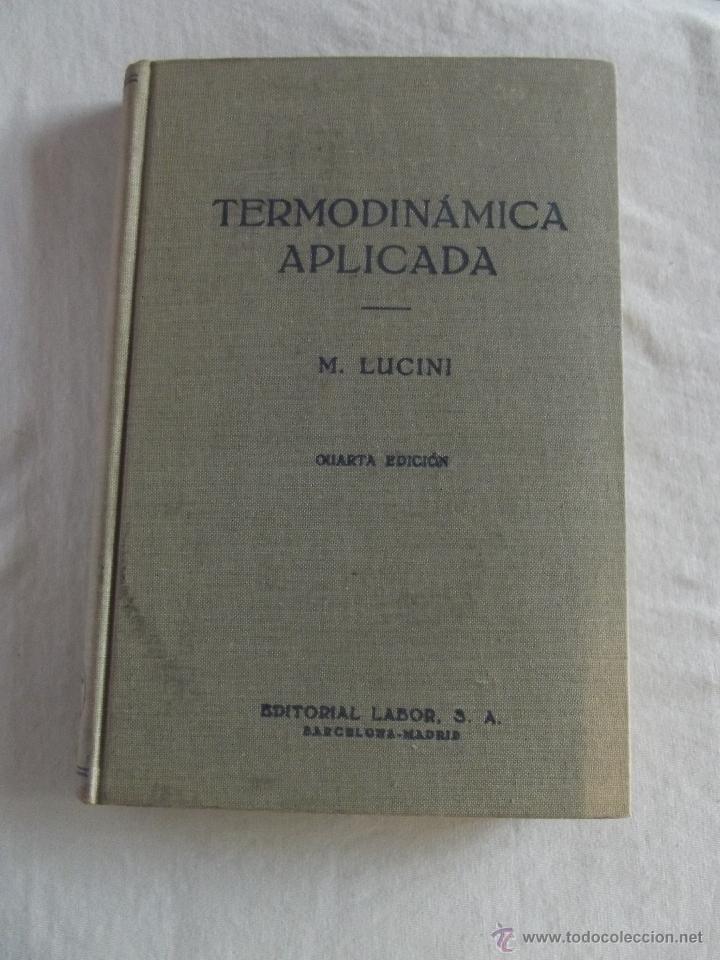 Libros de segunda mano: TERMODINAMICA APLICADA. M. LUCINI. 1961 EDITORIAL LABOR - Foto 1