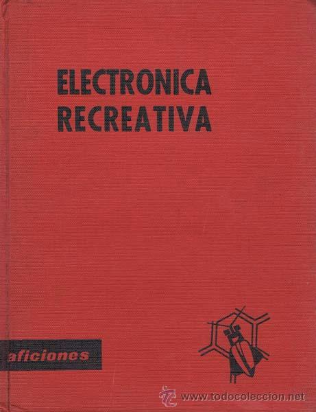 Libros de segunda mano: ELECTRONICA RECREATIVA. Madrid: 1964. Libro. Normal - Foto 1