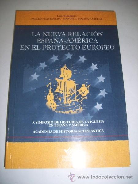Second hand books: La nueva relaci&oacute;n Espa&ntilde;a-Am&eacute;rica en el proyecto europeo / X Simposio de la Iglesia en Espa&ntilde;a y (...)